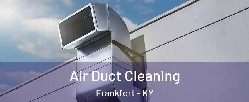  Air Duct Cleaning Frankfort - KY