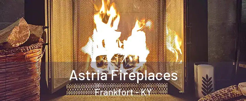  Astria Fireplaces Frankfort - KY