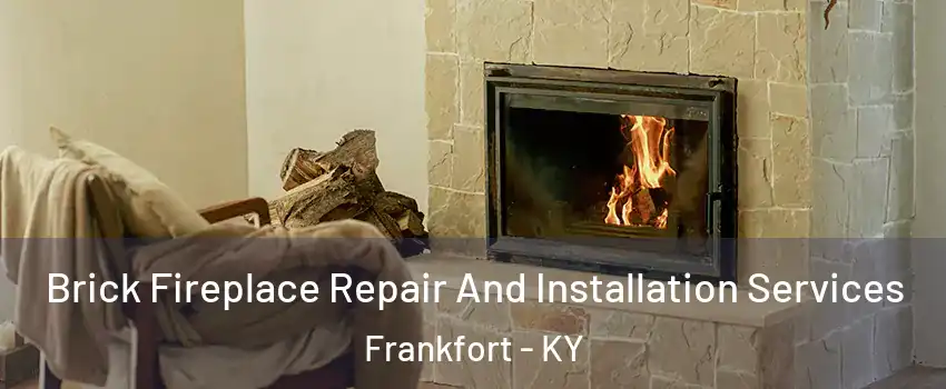  Brick Fireplace Repair And Installation Services Frankfort - KY