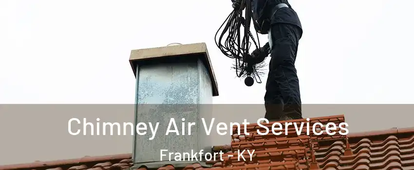  Chimney Air Vent Services Frankfort - KY