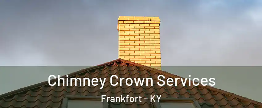 Chimney Crown Services Frankfort - KY