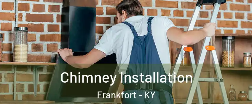 Chimney Installation Frankfort - KY
