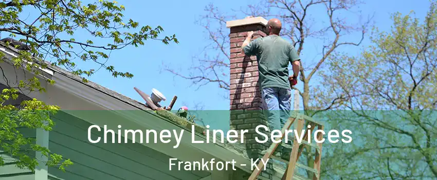  Chimney Liner Services Frankfort - KY