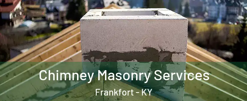  Chimney Masonry Services Frankfort - KY