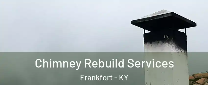  Chimney Rebuild Services Frankfort - KY
