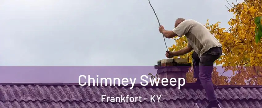  Chimney Sweep Frankfort - KY