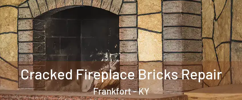  Cracked Fireplace Bricks Repair Frankfort - KY