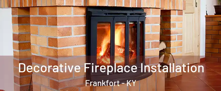  Decorative Fireplace Installation Frankfort - KY