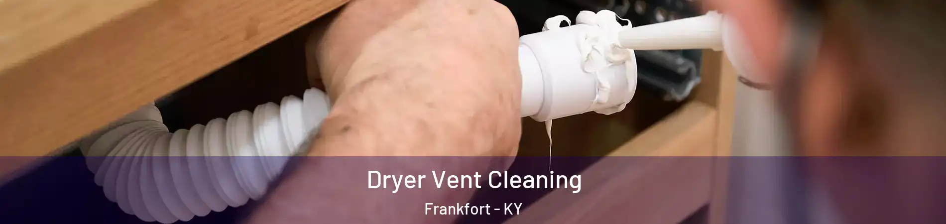  Dryer Vent Cleaning Frankfort - KY
