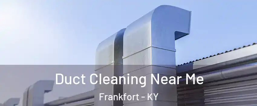  Duct Cleaning Near Me Frankfort - KY