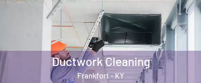  Ductwork Cleaning Frankfort - KY