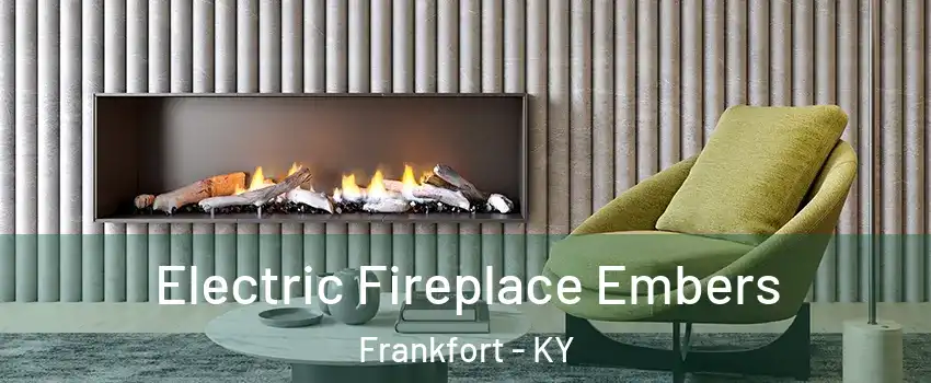  Electric Fireplace Embers Frankfort - KY