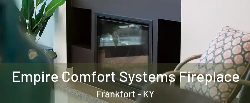  Empire Comfort Systems Fireplace Frankfort - KY