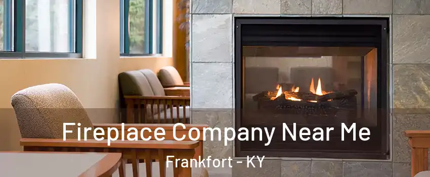  Fireplace Company Near Me Frankfort - KY