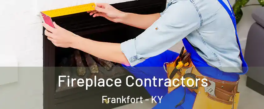  Fireplace Contractors Frankfort - KY
