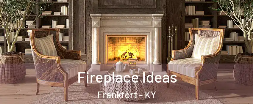  Fireplace Ideas Frankfort - KY