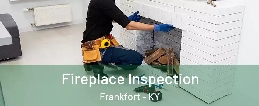  Fireplace Inspection Frankfort - KY