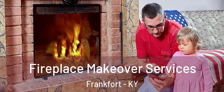  Fireplace Makeover Services Frankfort - KY