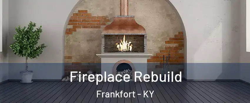  Fireplace Rebuild Frankfort - KY