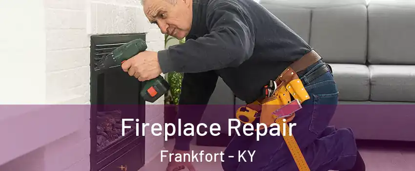  Fireplace Repair Frankfort - KY