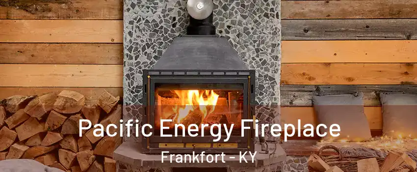  Pacific Energy Fireplace Frankfort - KY