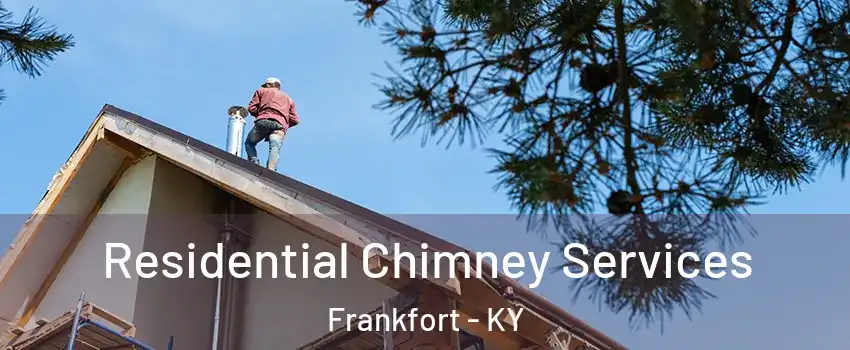  Residential Chimney Services Frankfort - KY